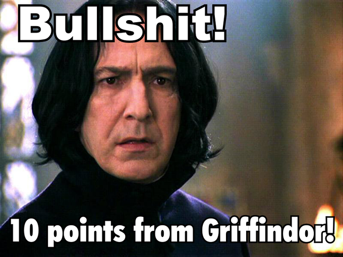 Harry Potter-Rogue_Bullshit! 10 points from Griffindor!.png